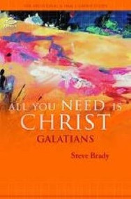All You Need Is Christ by Steve Brady, 9781850787488