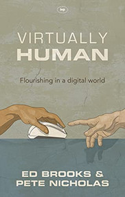 Virtually Human (Flourishing In A Digital World) by Ed Brooks, 9781783593897