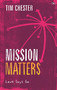 Mission Matters (Love Says Go) by Tim Chester, 9781783592807