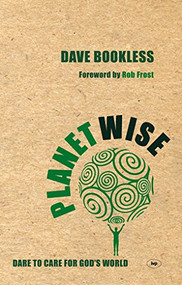 Planetwise (Dare To Care For God'S World) by Dave Bookless, 9781844742516