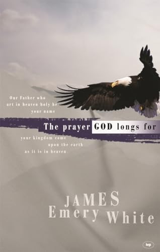 The Prayer God longs for by James Emery White, 9781844740918