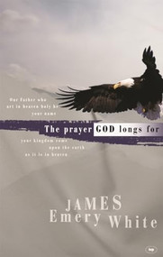 The Prayer God longs for by James Emery White, 9781844740918