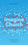 Imagine Church (Releasing Dynamic Everyday Disciples) by Neil Hudson, 9781844745661