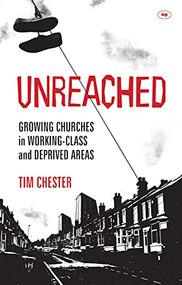 Unreached (Growing Churches In Working-Class And Deprived Areas) by Tim Chester, 9781844746033