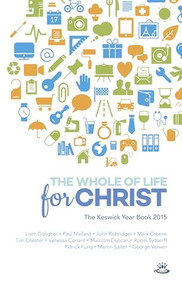 Keswick Yearbook 2015 (The Whole Of Life For Christ) by Liam Goligher, Paul Mallard, 9781783594085