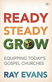 Ready Steady Grow (Equipping Today's Gospel Churches) by Ray Evans, 9781783591138