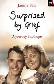 Surprised by Grief (A Journey Into Hope) by Janine Fair, 9781844744725