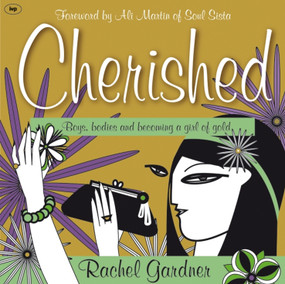 Cherished (Boys, Bodies And Becoming A Girl Of Gold) by Rachel Gardner, 9781844743896