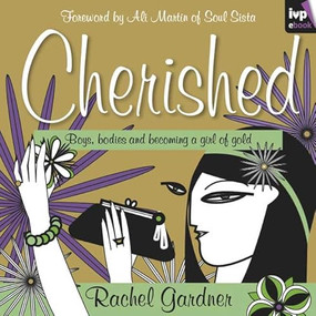 Cherished (Boys, Bodies And Becoming A Girl Of Gold) by Rachel Gardner, 9781844743896