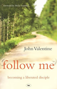 Follow Me (Becoming A Liberated Disciple) by John Valentine, 9781844743940