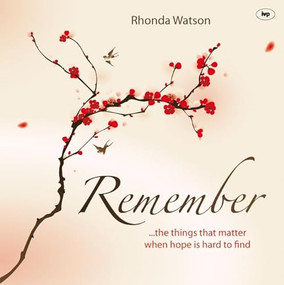 Remember (..The Things That Matter When Hope Is Hard To Find) by Rhonda Watson, 9781844745456
