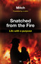 Snatched from the fire (Life With A Purpose) by Keith Mitchell, 9781844745029