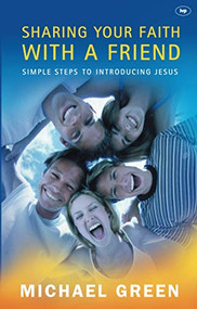 Sharing your faith with a friend (Simple Steps To Introducing Jesus) by Michael Green, 9780851112787
