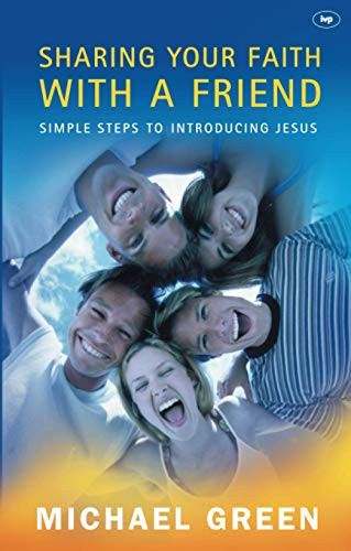 Sharing your faith with a friend (Simple Steps To Introducing Jesus) by Michael Green, 9780851112787
