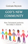 God's New Community (New Testament Patterns For Today's Church) by Graham Beynon, 9781844744817