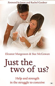 Just the Two of Us? (Help and Strength in the Struggle to Conceive) by Eleanor Margesson, Sue McGowan, 9781844744756