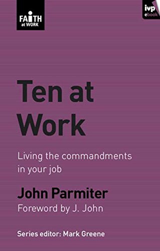 Ten at Work (Freedom, Commandments And Promises) by John Parmiter, 9781844745579