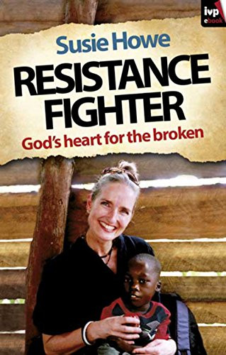 Resistance Fighter (God's Heart For The Broken) by Susie Howe, 9781844745173
