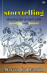 Storytelling (Sharing The Gospel With Passion And Power) by Martin Goldsmith, 9781783591558