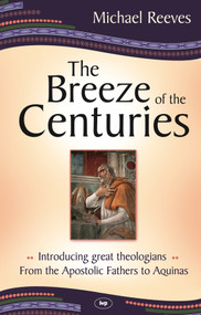 The Breeze of the Centuries by Michael Reeves, 9781844744152