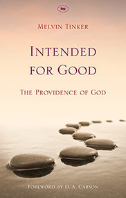 Intended for Good (The Providence Of God) by Melvin Tinker, 9781844745708