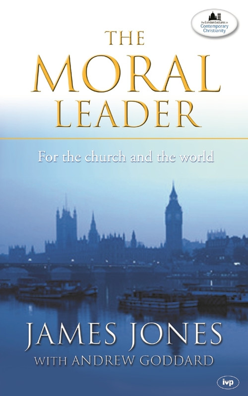 The Moral leader (For The Church And The World) by James Jones, Andrew Goddard, 9780851112831