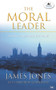 The Moral leader (For The Church And The World) by James Jones, Andrew Goddard, 9780851112831