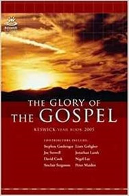 Keswick Yearbook 2005 (The Glory Of The Gospel) by Keswick Ministries, 9781850786580