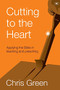 Cutting to the Heart (Applying The Bible In Teaching And Preaching) by Chris Green, 9781783592937