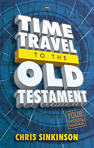 Time Travel to the Old Testament (Your Essential Companion) by Chris Sinkinson, 9781844749041
