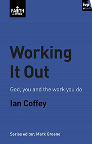 Working it out (God, You And The Work You Do) by Ian Coffey, 9781844742196