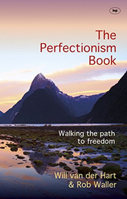 The Perfectionism Book (Walking The Path To Freedom) by Will Van der Hart, Rob Waller, 9781783594016
