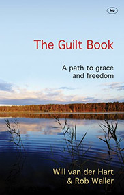 The Guilt Book (A Path To Grace And Freedom) by Will Van der Hart, Rob Waller, 9781783591169