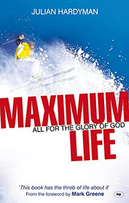 Maximum Life (All For The Glory Of God) by Julian Hardyman, 9781844743780