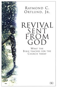 Revival sent from God (What The Bible Teaches For The Church Today) by Ray Ortlund, 9780851115344