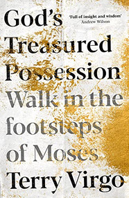 God's Treasured Possession (Walk in the footsteps of Moses) by Terry Virgo, 9781789742978