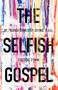 The Selfish Gospel (Be Transformed By Giving It All) by Freddie Pimm, 9781783595174