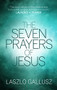The Seven Prayers of Jesus by Laszlo Gallusz, 9781783595679