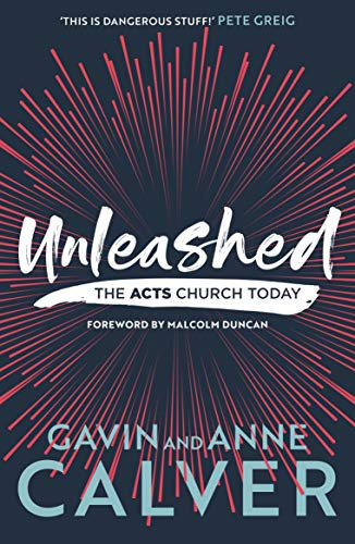 Unleashed (The Acts Church Today) by Gavin Calver, Anne Calver, 9781789741360