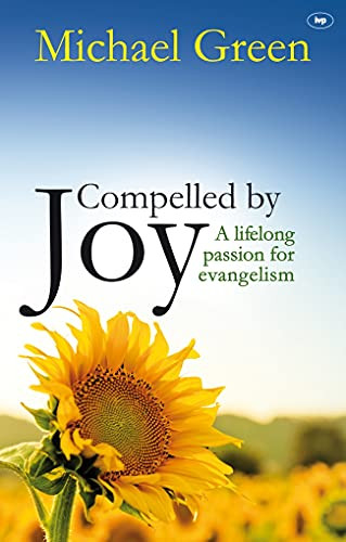 Compelled by Joy (A Lifelong Passion For Evangelism) by Michael Green, 9781844745425