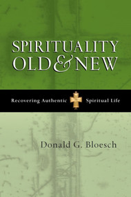 Spirituality old and new (Recovering Authentic Spiritual Life) by Donald G Bloesch, 9781844741953
