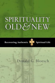 Spirituality old and new (Recovering Authentic Spiritual Life) by Donald G Bloesch, 9781844741953