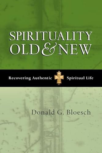 Spirituality old and new (Recovering Authentic Spiritual Life) by Donald G Bloesch, 9781844741953
