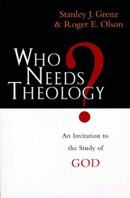 Who needs theology? (Invitation To The Study Of God) by Stanley J Grenz, Roger E Olson, 9780851111773
