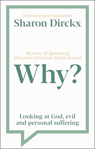 Why? (Looking at God, Evil & Personal Suffering) by Sharon Dirckx, 9781789743548