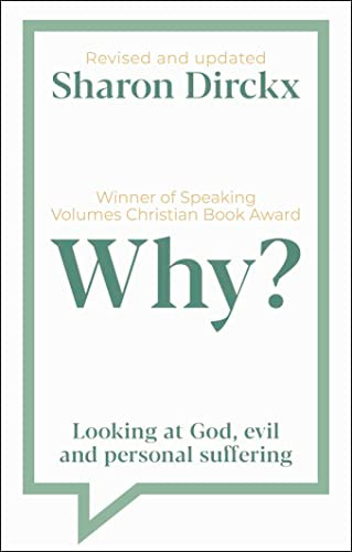 Why? (Looking at God, Evil & Personal Suffering) by Sharon Dirckx, 9781789743548