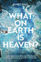 What on Earth is Heaven? by James Paul, 9781789742213