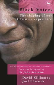 Black voices (The Shaping Of Our Christian Experience) by David Killingray, Joel Edwards, 9781844741816