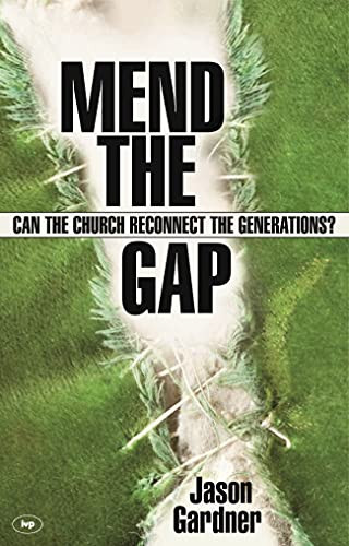 Mend the gap (Can The Church Reconnect The Generations?) by Jason Gardner, 9781844742844