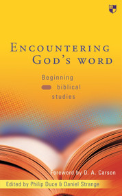 Encountering God's word (Beginning Biblical Studies) by Philip Duce, Daniel Strange, 9780851117928